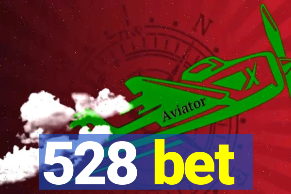 528 bet